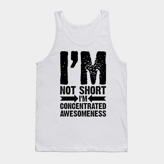 I'm Not Short, I'm Concentrated Awesomeness v2 Tank Top by Emma